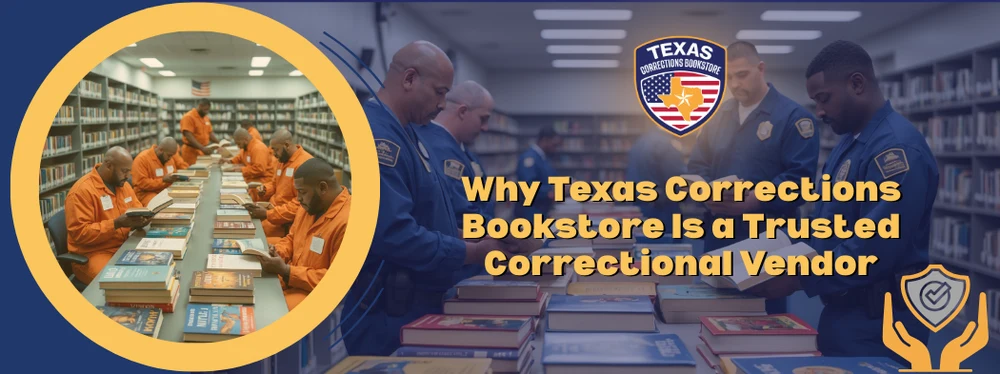 Why Texas Corrections Bookstore Is a Trusted Correctional Vendor